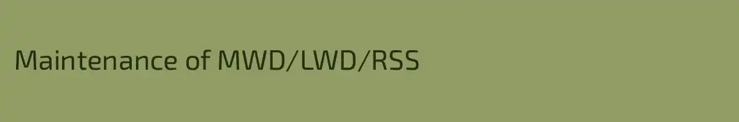 Maintenance of MWD/LWD/RSS